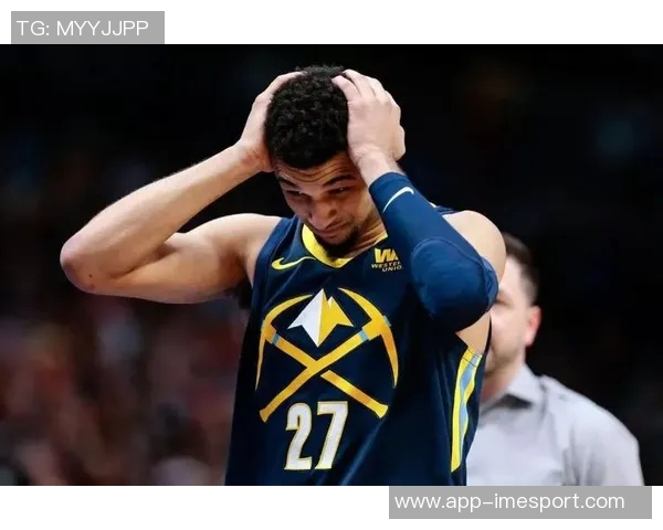 贾马尔穆雷坚定信念球队会不断进步迎接挑战新星崭露头角