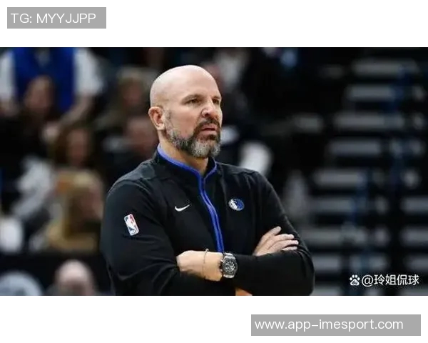 基德坦言球队健康问题严重缺乏连贯性只能拼凑阵容应对挑战