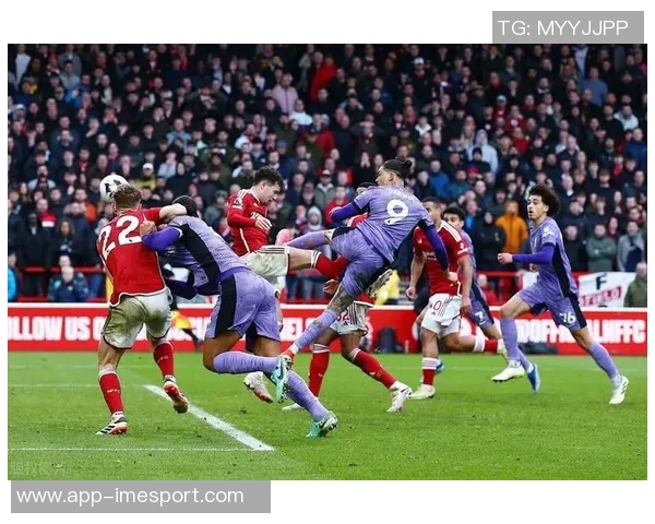 利物浦对阵森林战绩不佳上赛季交手未尝胜绩需警惕