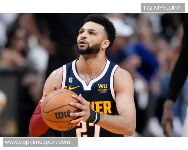 贾马尔穆雷坚定信念球队会不断进步迎接挑战新星崭露头角